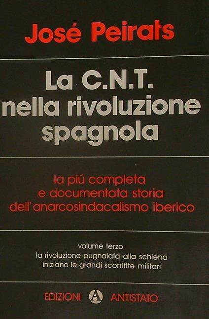 La C.N.T. nella rivoluzione spagnola. Volume terzo - Jose Peirats - copertina