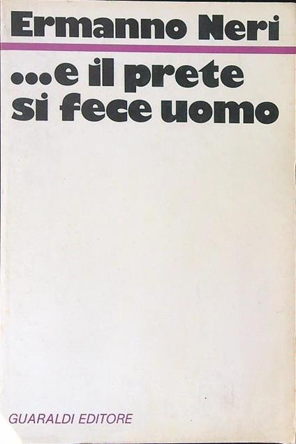 ...e il prete si fece uomo - Ermanno Neri - copertina