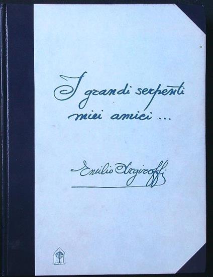 I grandi serpenti miei amici - Emilio Argiroffi - copertina