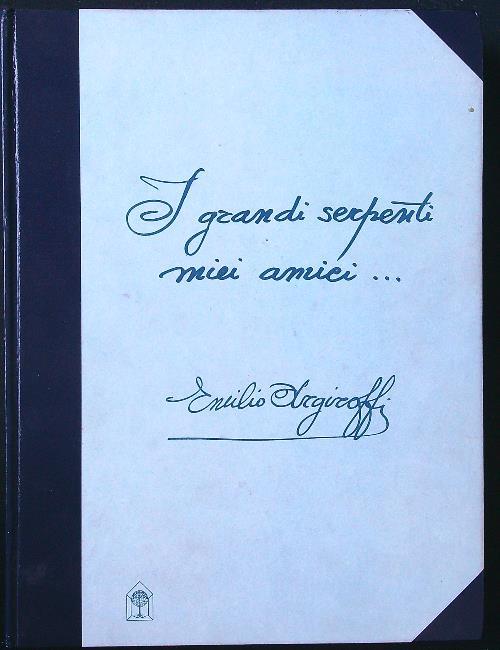 I grandi serpenti miei amici - Emilio Argiroffi - copertina