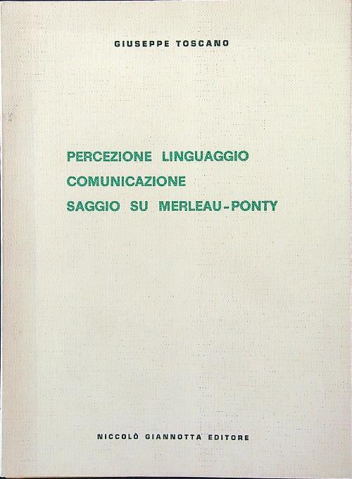 Percezione linguaggio comunicazione. Saggio su Merleau-Ponty