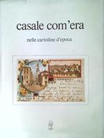 Casale com'era nelle cartoline d'epoca