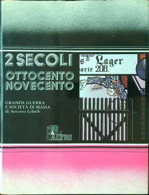 2 secoli vol. 2 - Grande guerra e società di massa - Antonio Gibelli - copertina