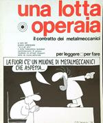 Una lotta operaia. Il contratto dei metalmeccanici
