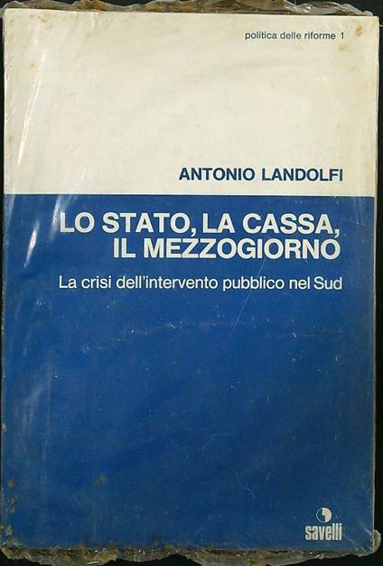 Lo stato, la cassa, il mezzogiorno - Antonio Landolfi - copertina