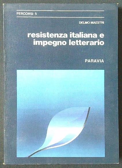 Resistenza italiana e impegno letterario - Delmo Maestri - copertina