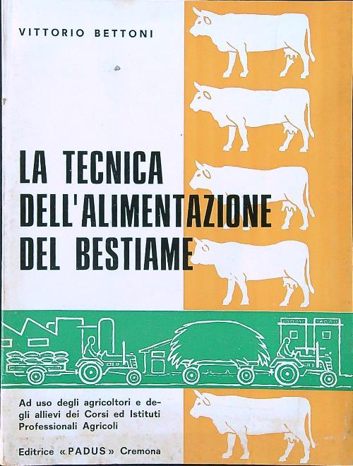 La tecnica dell'alimentazione del bestiame - Vittorio Bettoni - copertina