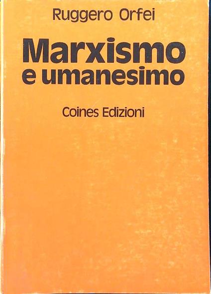 Marxismo e umanesimo - Ruggero Orfei - copertina