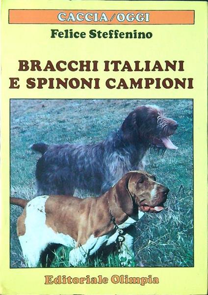 Bracchi italiani e Spinoni campioni - Felice Steffenino - copertina