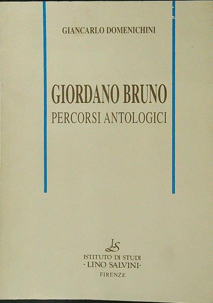 Giordano Bruno. Percorsi antologici - Giancarlo Domenichini - copertina