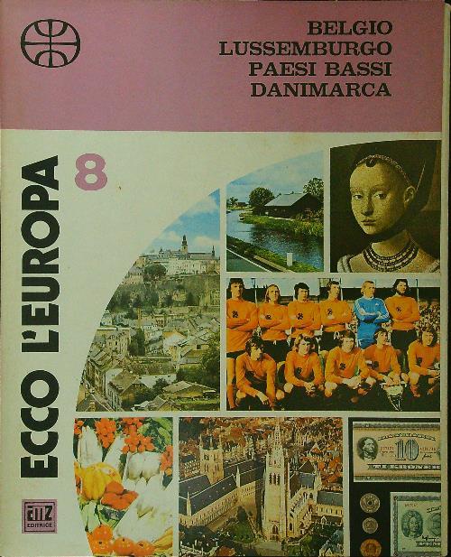 Ecco l'Europa 8: Belgio Lussemburgo Paesi Bassi Danimarca
