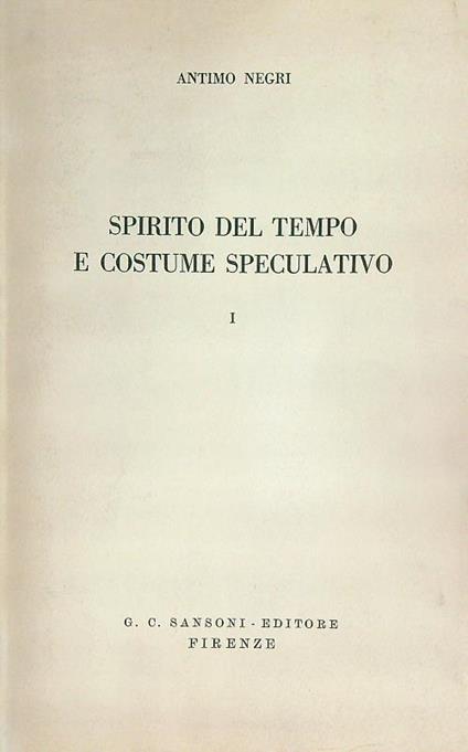 Spirito del tempo e costume speculativo. Volume 1 - Antimo Negri - copertina