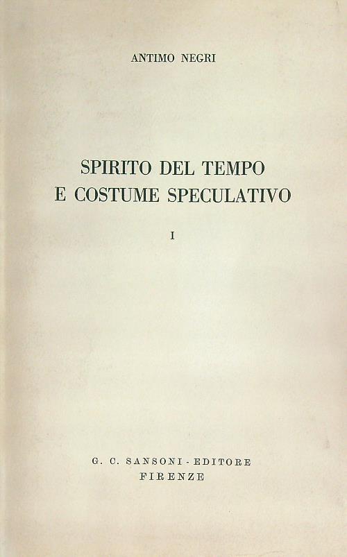 Spirito del tempo e costume speculativo. Volume 1