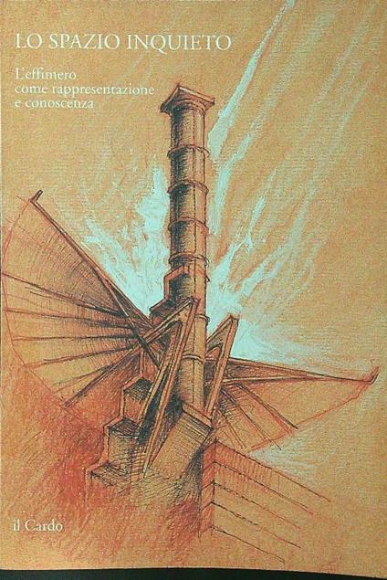 Lo spazio inquieto. L'effimero come rappresentazione e conoscenza - Luciano Testa - copertina