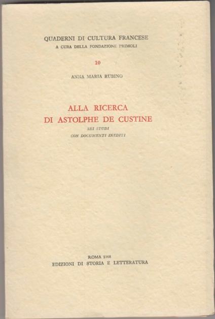 Alla ricerca di Astolphe de Custine. Sei Studi con documenti inediti - Anna Maria Rubino - copertina
