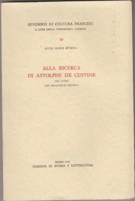 Alla ricerca di Astolphe de Custine. Sei Studi con documenti inediti - Anna Maria Rubino - copertina