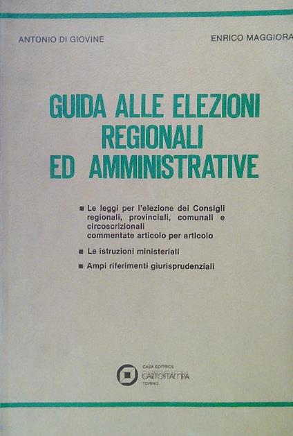 Guida alle elezioni regionali ed amministrative - Antonio Di Giovine,Enrico Maggiora - copertina