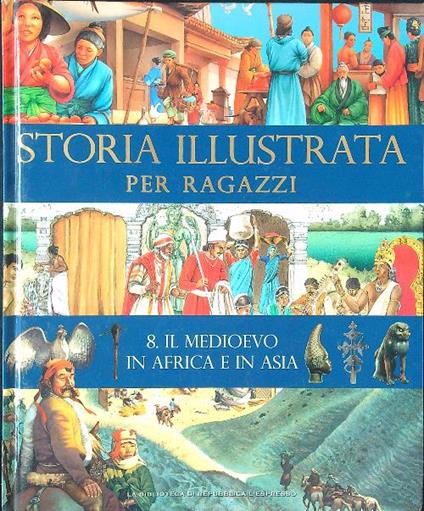 Storia illustrata per ragazzi 8 - Il medioevo in Africa e in Asia - copertina