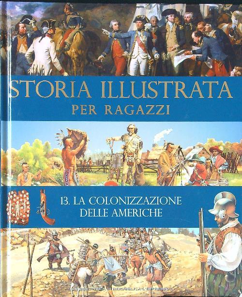 Storia illustrata per ragazzi 13 - La colonizzazione delle Americhe