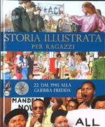Storia illustrata per ragazzi 22 - Dal 1945 alla Guerra Fredda