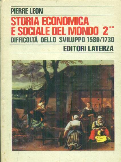 Storia economica e sociale del mondo 2 Difficoltà dello sviluppo 1580/1730 - Pierre Leon - copertina
