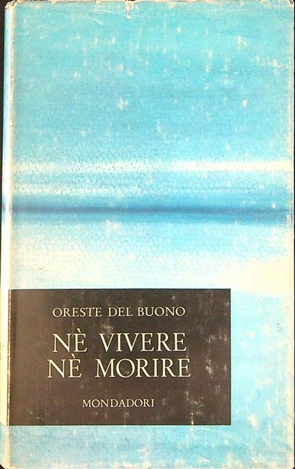 Nè vivere nè morire - Oreste Del Buono - copertina