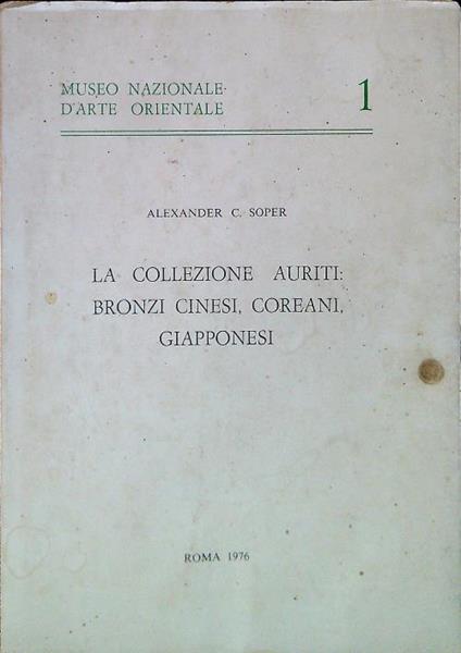La collezione Auriti: bronzi cinesi, coreani, giapponesi - Alexander C. Soper - copertina