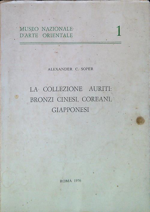 La collezione Auriti: bronzi cinesi, coreani, giapponesi - Alexander C. Soper - copertina