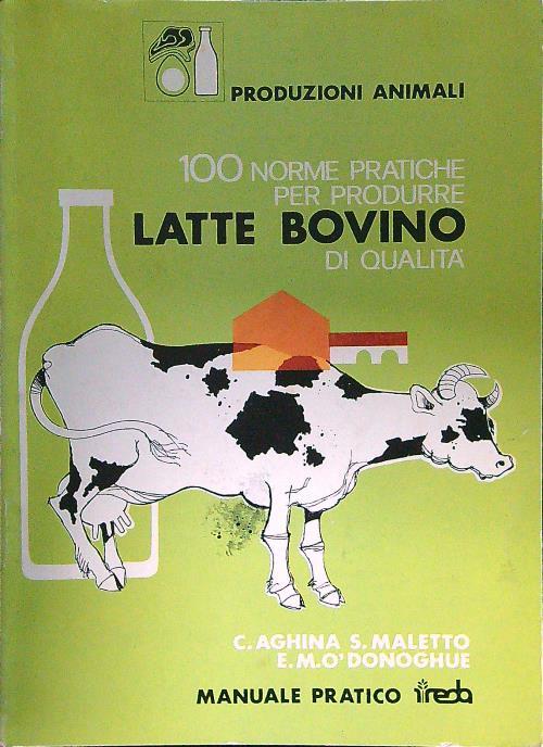 100 Norme Pratiche per Produrre Latte Bovino di Qualità - copertina