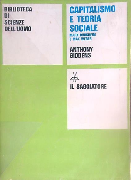 Capitalismo e teoria sociale. Marx, Durkheim e Max Weber - Anthony Giddens - copertina