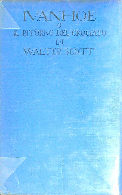 Ivanhoe o Il ritorno del Crociato