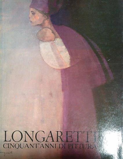 Longaretti cinquant'anni di pittura - copertina