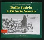 Dallo Judrio a Vittorio Veneto