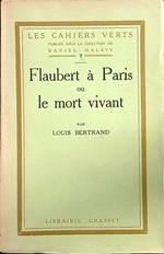Flaubert a Paris ou le mort vivant