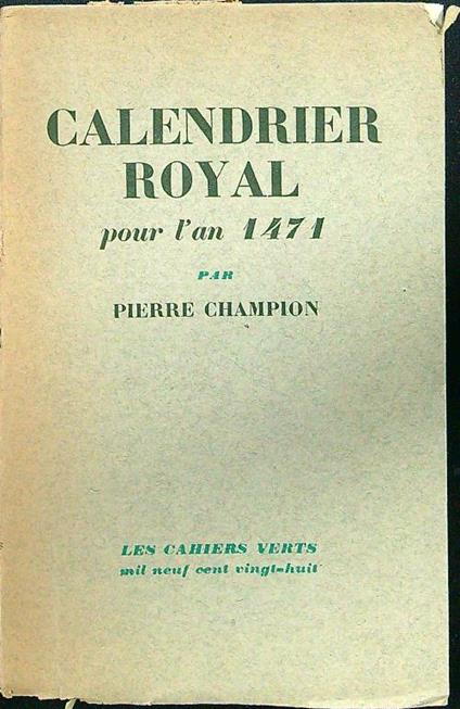 Calendrier royal pour l'an 1471 - Pierre Champion - copertina
