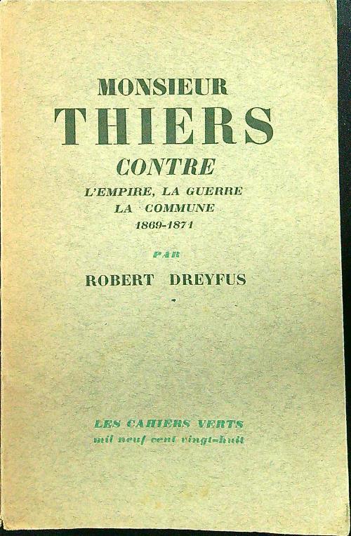Monsieur Thiers contre l'empire, la guerre, la commune 1869-1871