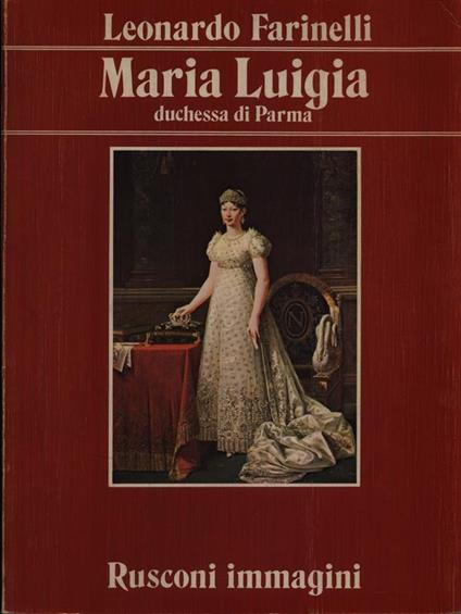 Maria Luigia duchessa di Parma - Leonardo Farinelli - copertina