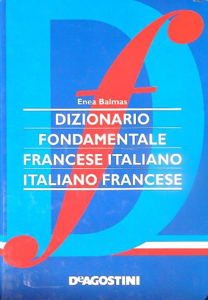 Dizionario fondamentale. Francese Italiano Italiano Francese - Enea Balmas - copertina