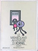 Le  mirabolanti avventure di Kornél