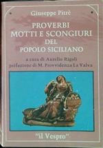 Proverbi motti e scongiuri del popolo siciliano