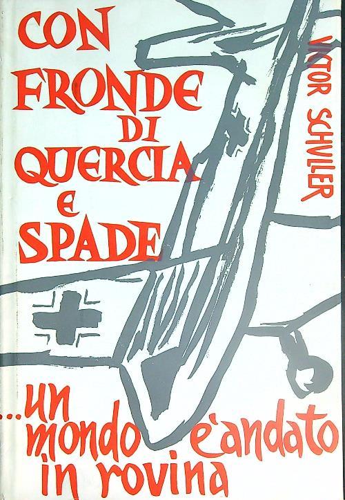 Con fronde di quercia e spade... un mondo è andato in rovina - Victor Schuller - copertina