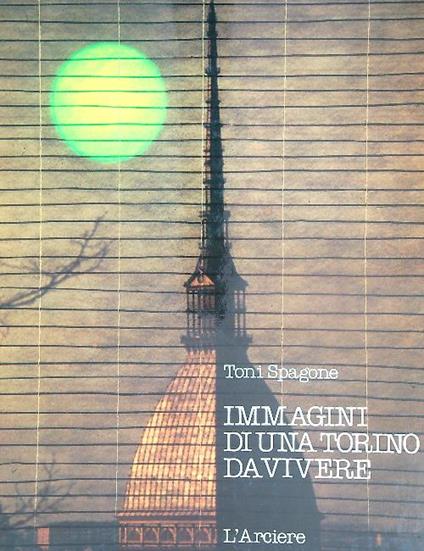 Immagini di una Torino da vivere - Toni Spagone - copertina
