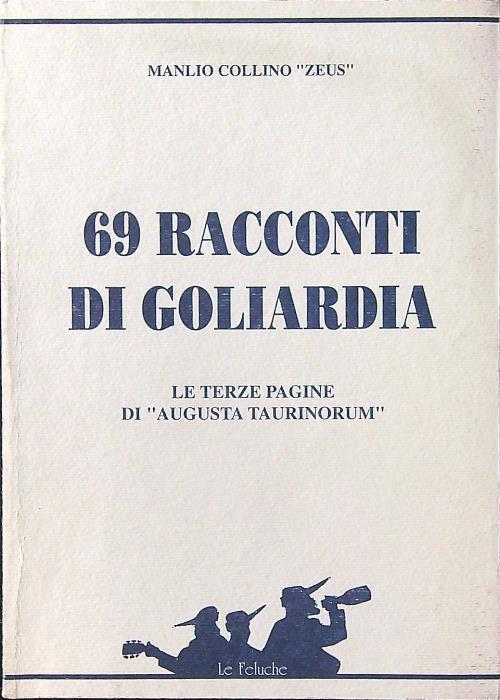 69 racconti di goliardia. Le terze pagine di Augusta Taurinorum