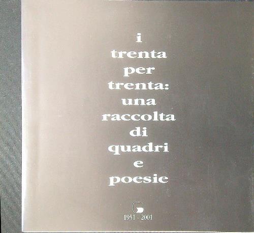 I trenta per trenta: una raccolta di quadri e poesie