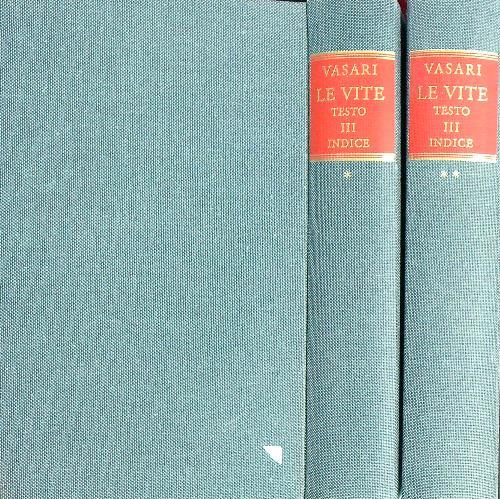 Le Vite. Testo III. Indice Tomo I-II