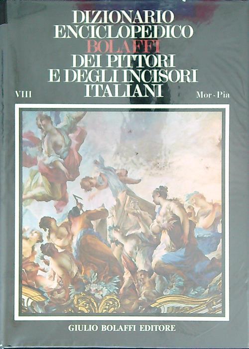 Dizionario Enciclopedico Bolaffi dei Pittori e degli Incisori Italiani VIII