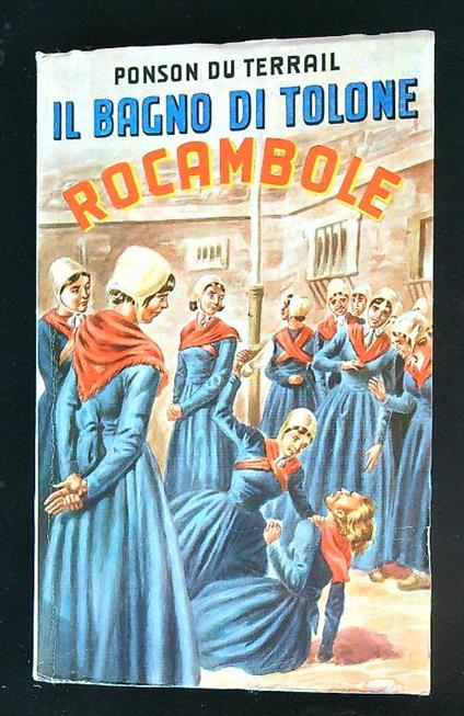 Il bagno di Tolone. Rocambole - Ponson du Terrail - copertina