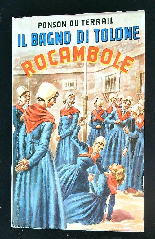 Il bagno di Tolone. Rocambole - Ponson du Terrail - copertina