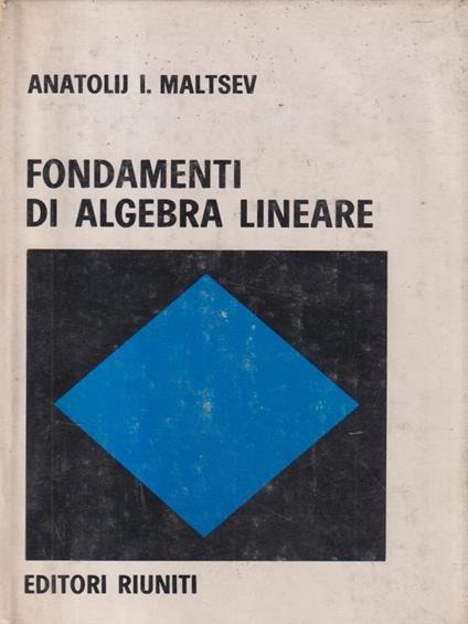 Fondamenti di algebra lineare - Anatolij I. Maltsev - copertina