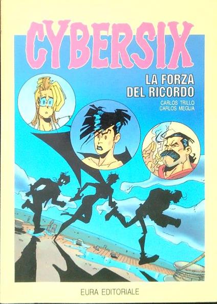 Cybersix 6. La forza del ricordo - Carlos Trillo - copertina